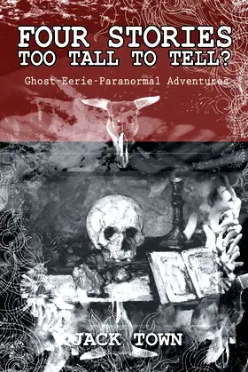 Four Stories too Tall to Tell?: Ghost-Eerie-Paranormal Adventures poster