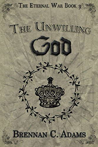 The Unwilling God (The Eternal War) poster