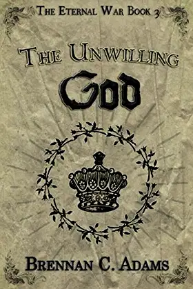 The Unwilling God (The Eternal War) poster