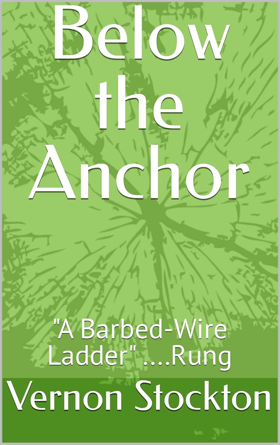 Below the Anchor: "A Barbed-Wire Ladder" ....Rung poster