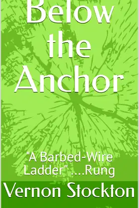 Below the Anchor: "A Barbed-Wire Ladder" ....Rung poster