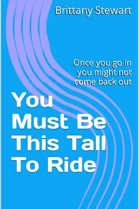 You Must Be This Tall To Ride: Once you go in you might not come back out poster