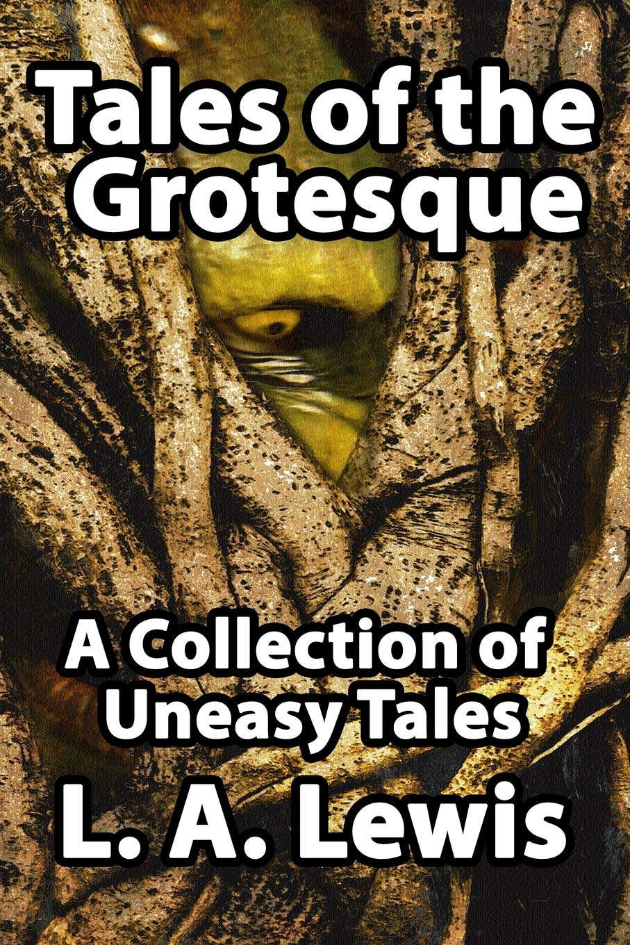 Tales of the Grotesque: A Collection of Uneasy Tales poster