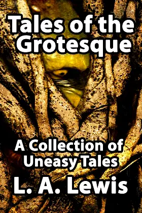 Tales of the Grotesque: A Collection of Uneasy Tales poster