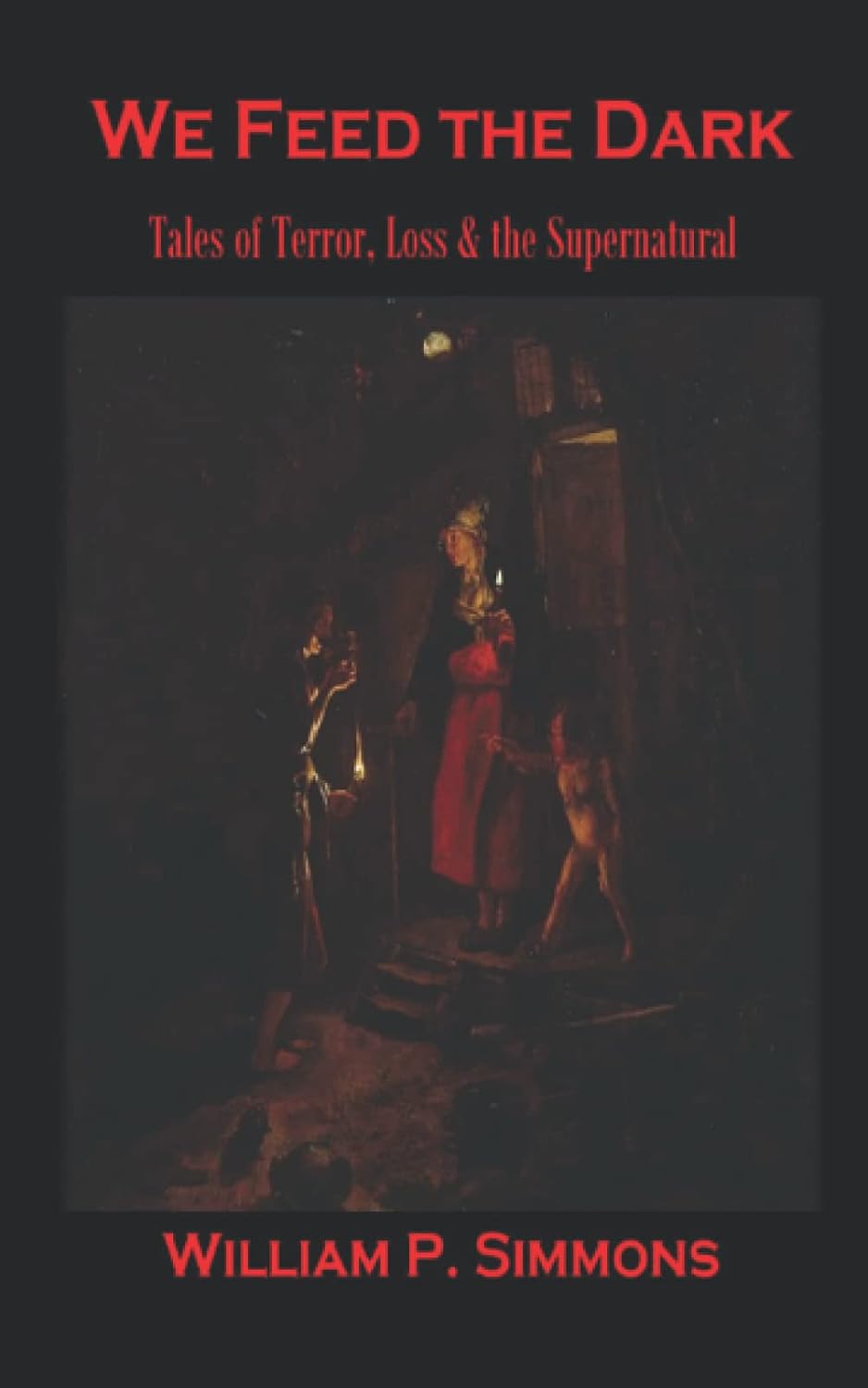 We Feed the Dark: Tales of Terror, Loss & the Supernatural poster