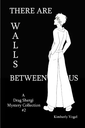 There Are Walls Between Us: A Drag Shergi Mystery Collection #2 poster