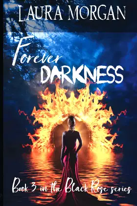 Forever Darkness: Book 3 in the Black Rose Series poster