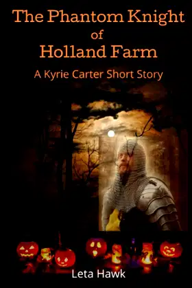 The Phantom Knight of Holland Farm: A Kyrie Carter Short Story poster