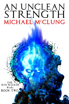 An Unclean Strength (The Skin Walker War Book 2) poster