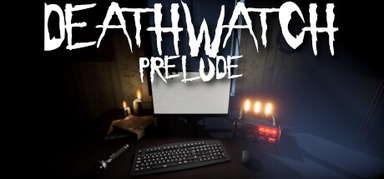 DEATHWATCH - PRELUDE capsule