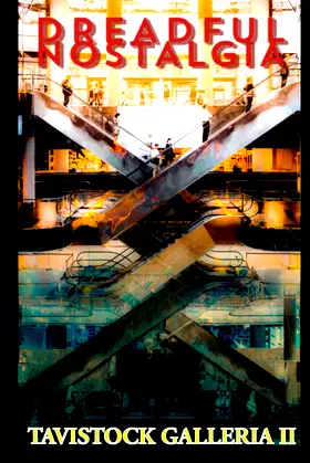 Dreadful Nostalgia: Tavistock Galleria II poster