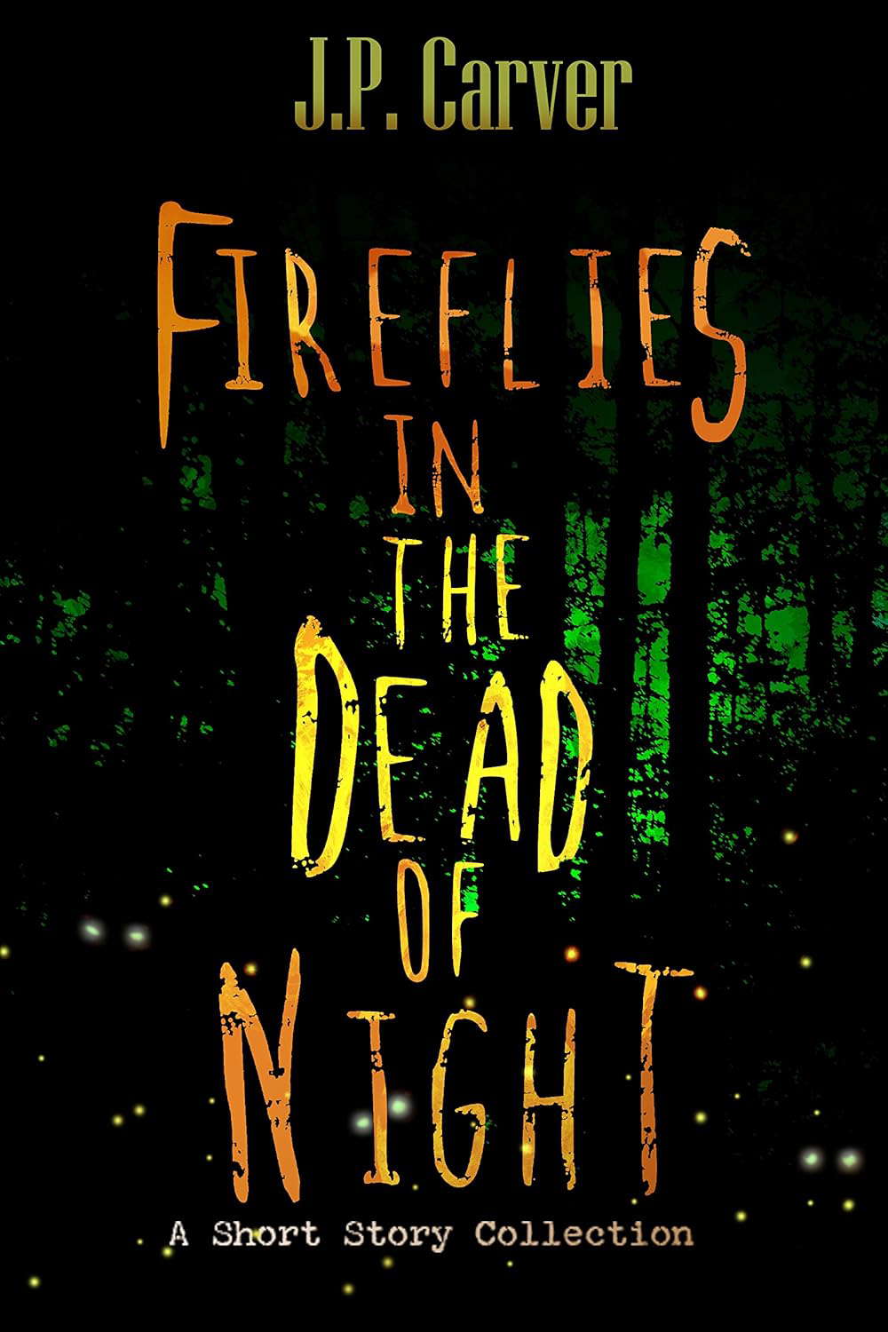 Fireflies in the Dead of Night: A Short Story Collection poster
