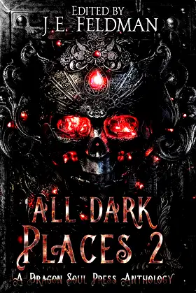 All Dark Places 2: A Dragon Soul Press Anthology poster
