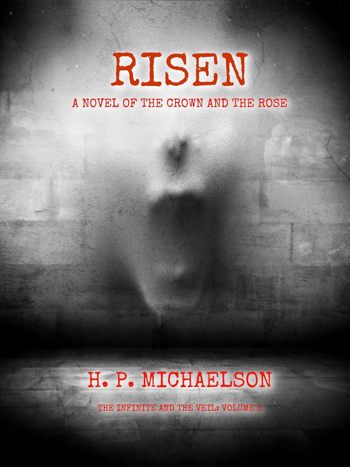 RISEN: A NOVEL OF THE CROWN AND THE ROSE (THE INFINITE AND THE VEIL Book 3) poster