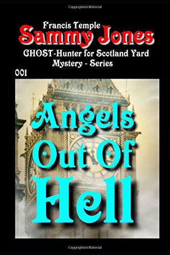 Angels Out Of Hell: Sammy Jones: GHOST-Hunter for Scotland Yard poster
