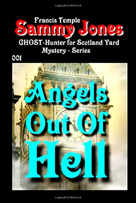 Angels Out Of Hell: Sammy Jones: GHOST-Hunter for Scotland Yard poster