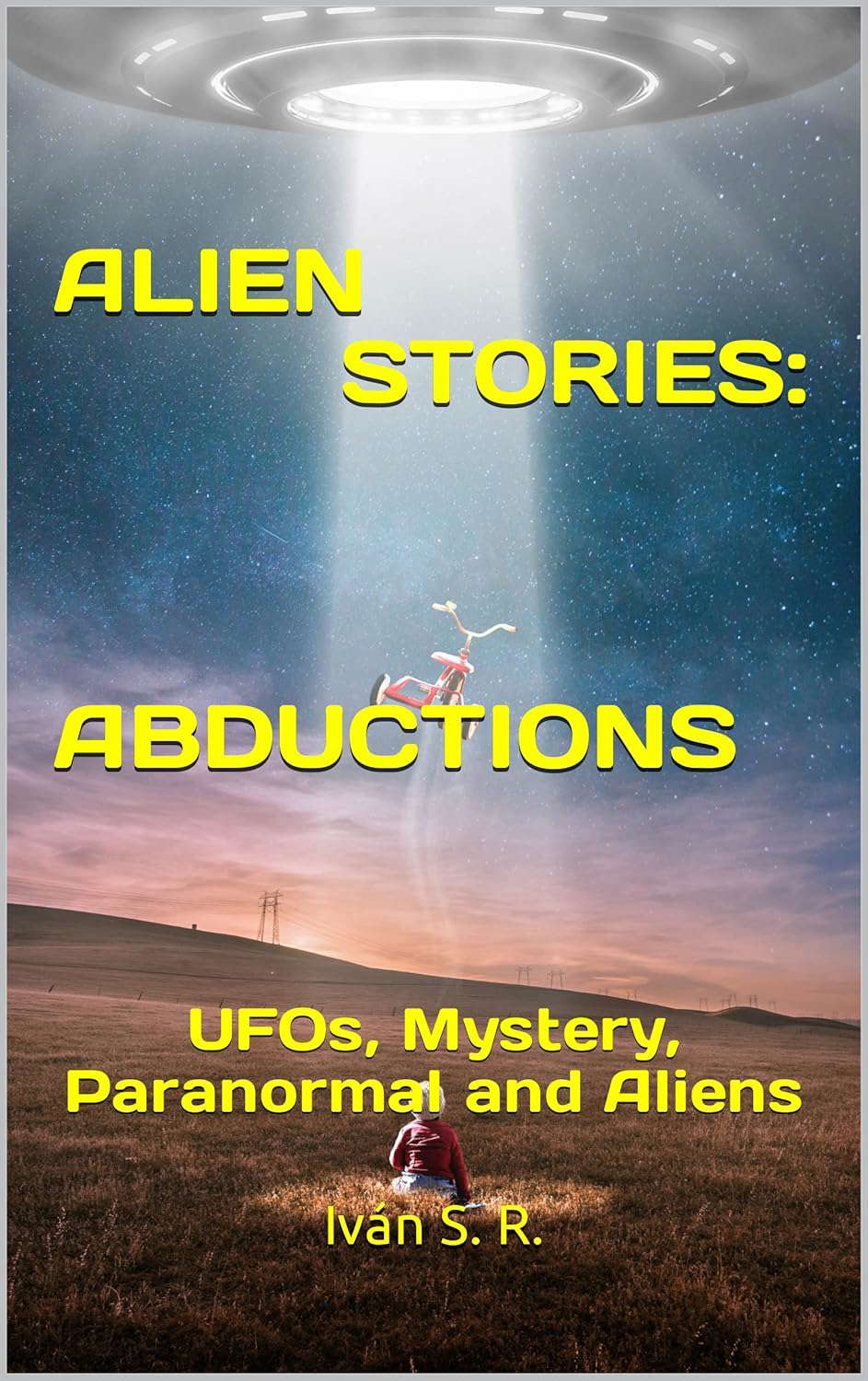 ALIEN STORIES: ABDUCTIONS: UFOs, Mystery, Paranormal and Aliens poster