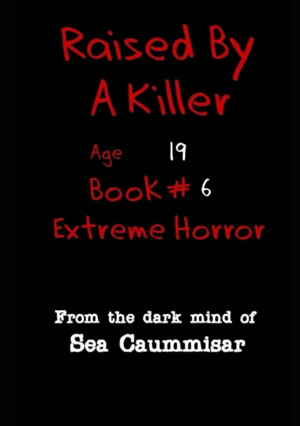 Raised By A Killer: Extreme Horror Book #6 Age 19 poster