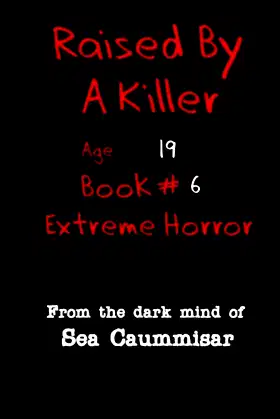 Raised By A Killer: Extreme Horror Book #6 Age 19 poster