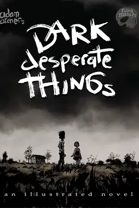 Dark Desperate Things: an illustrated novel for mature readers poster