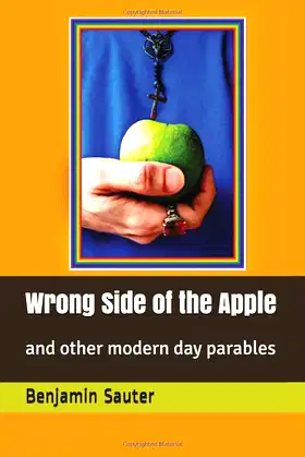 Wrong Side of the Apple: and other modern day parables poster