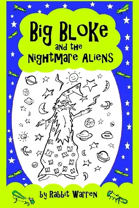 Big Bloke and the Nightmare Aliens (Children´s Fantasies by Rabbit Warren) poster