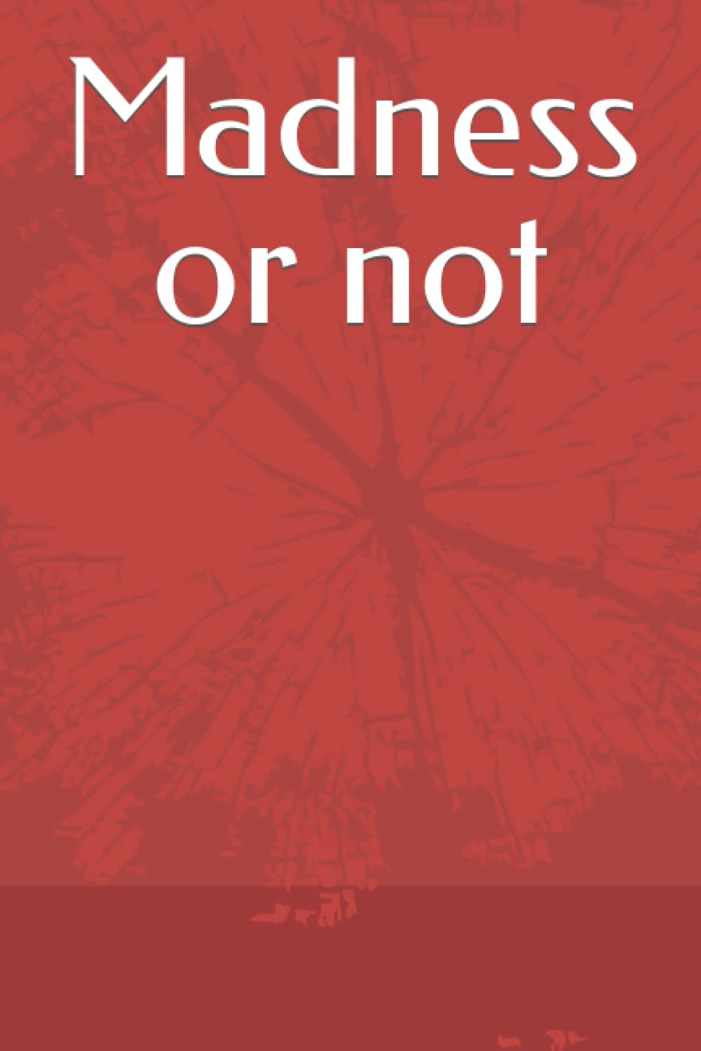 Madness or Not, my last offering poster