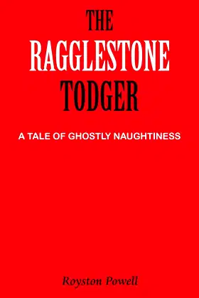 The Ragglestone Todger: A Tale of Ghostly Naughtiness poster