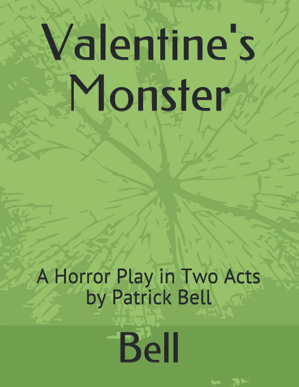 Valentine's Monster: A Horror Play in Two Acts by Patrick Bell poster