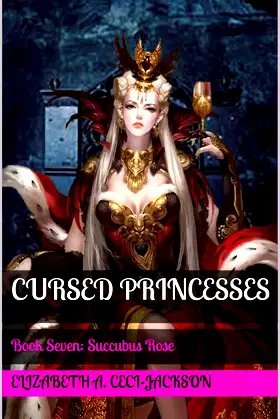 Cursed Princesses: Book Seven: Succubus Rose (Cursed Royalty 7) poster