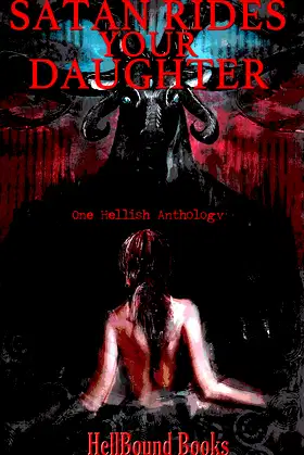 Satan Rides Your Daughter: One Hellish Anthology poster