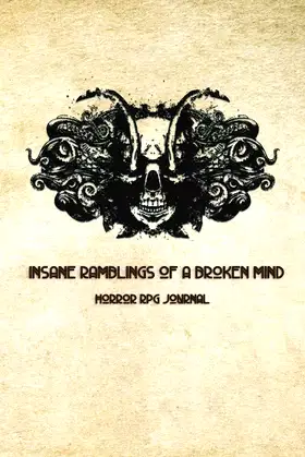 Insane Ramblings of a Broken Mind: Horror RPG Journal poster