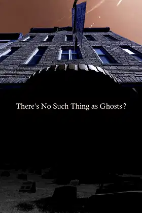 There’s No Such Thing as Ghosts? poster