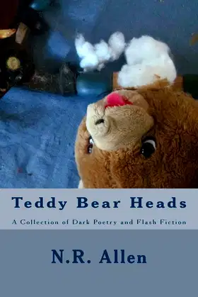 Teddy Bear Heads: A Collection of Dark Poetry and Flash Fiction poster