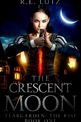 The Crescent Moon: Teargarden the Rise Book One (The Teargarden Saga) poster