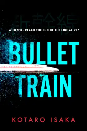 Bullet Train: THE INTERNATIONALLY BESTSELLING THRILLER poster