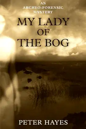 My Lady of the Bog (An Archeo-forensic Mystery) poster
