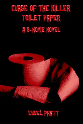 Curse of the Killer Toilet Paper (A B-Movie Novel) poster