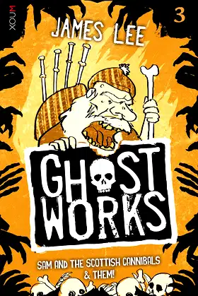 Ghostworks Book 3: Sam and the Scottish Cannibals & Them! poster