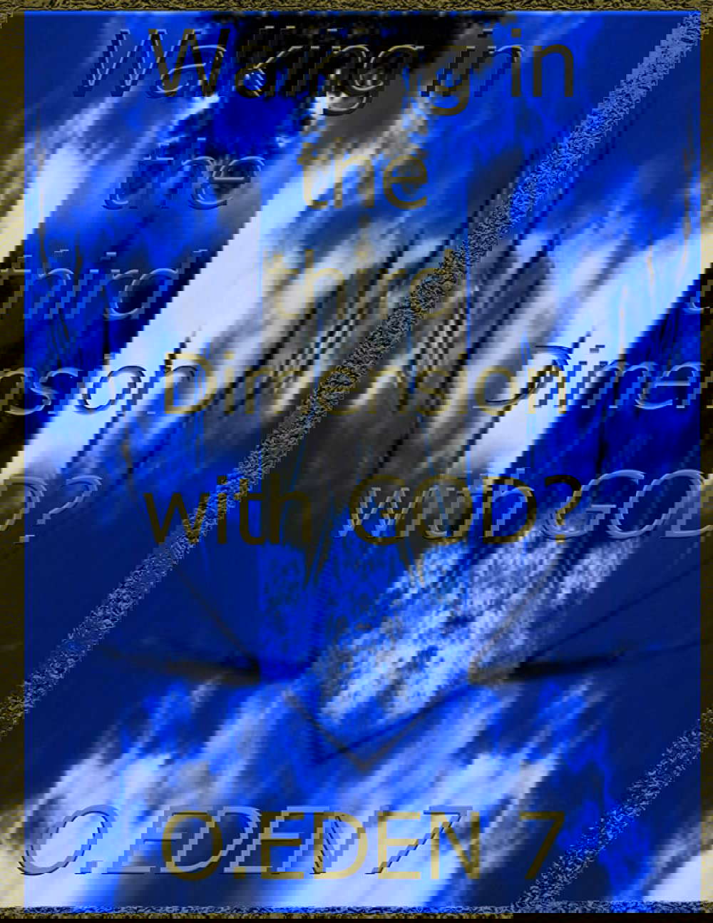 Walking in the third dimension with GOD?: (0.EDEN 7) poster
