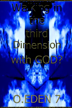 Walking in the third dimension with GOD?: (0.EDEN 7) poster