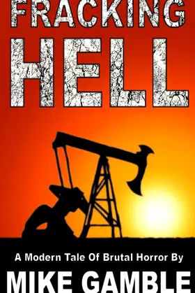 Fracking Hell: A Modern Tale Of Brutal Horror poster