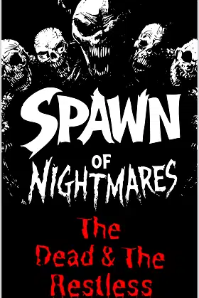 Spawn of Nightmares: The Dead & The Restless poster