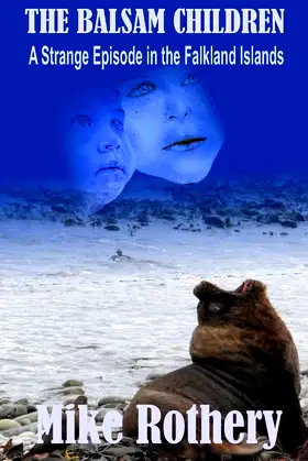 The Balsam Children: A Strange Episode in the Falkland Islands poster