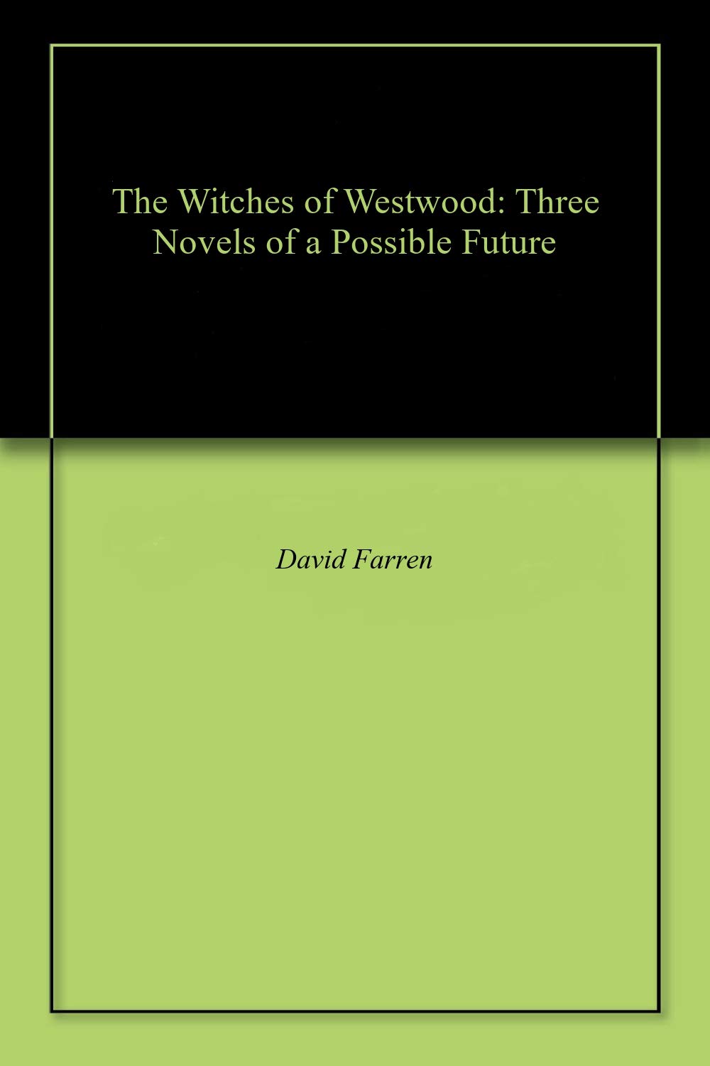 The Witches of Westwood: Three Novels of a Possible Future poster