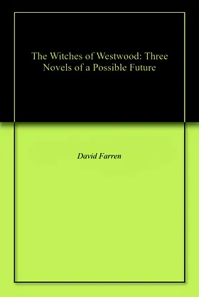 The Witches of Westwood: Three Novels of a Possible Future poster