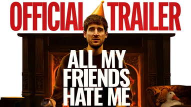 ALL MY FRIENDS HATE ME - Official Trailer poster