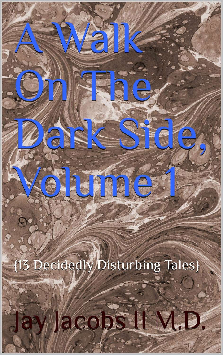 A Walk On The Dark Side, Volume 1: {13 Decidedly Disturbing Tales} poster