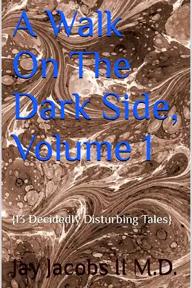 A Walk On The Dark Side, Volume 1: {13 Decidedly Disturbing Tales} poster