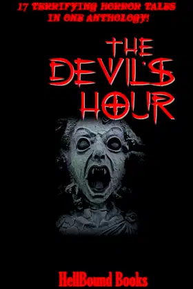 The Devil's Hour: 17 Terrifying Horror Tales in one Anthology! poster